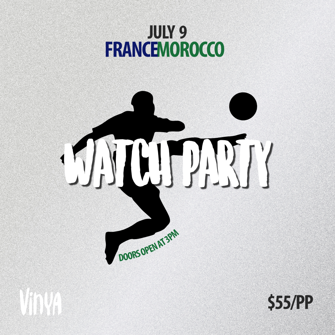 WATCH PARTY JULY 9TH FRANCE-MOROCCO (EA)
