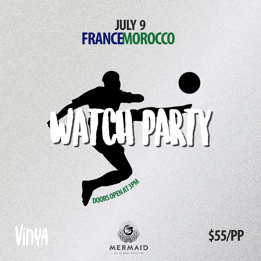 WATCH PARTY JULY 9TH FRANCE-MOROCCO (EA)
